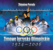 Okładka - Zbigniew Porada, Zimowe Igrzyska Olimpijskie 1924-2006 wraz z dodatkiem Vancouver 2010